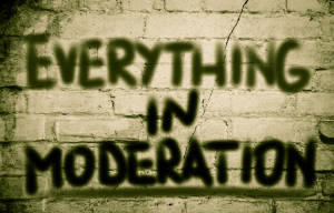 everything in moderation