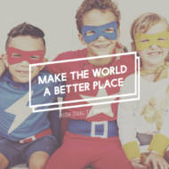 make the world a better place